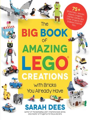 The Big Book of Amazing LEGO Creations with Bricks You Already Have - ebook